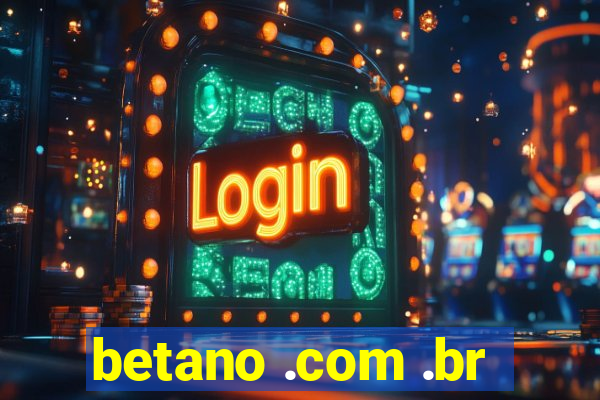 betano .com .br